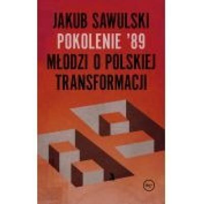Pokolenie '89. młodzi o polskiej transformacji