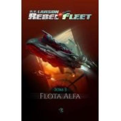 Rebel fleet. tom 3. flota alfa