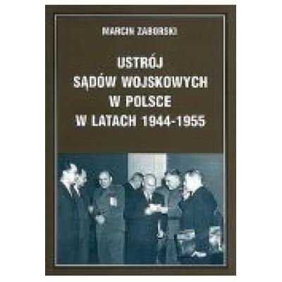 Ustrój sądów wojskowych w polsce w latach 1944-1955