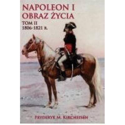 Napoleon i. obraz życia t.2 1806-1821 r.