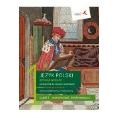 Język polski. sztuka wyrazu. podręcznik do 1 klasy liceum i technikum. część 1. zakres podstawowy i rozszerzony