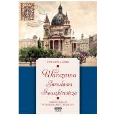 Warszawa jarosława iwaszkiewicza portret miasta w zwierciadle literatury /varsaviana/