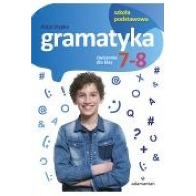 Gramatyka. ćwiczenia dla klas 7-8 sp adamantan