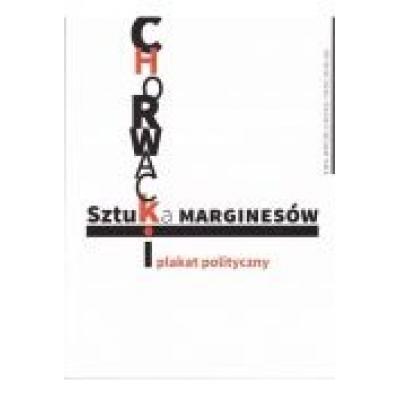 Sztuka marginesów. chorwacki plakat polityczny