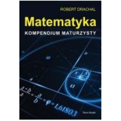 Matematyka. kompendium maturzysty