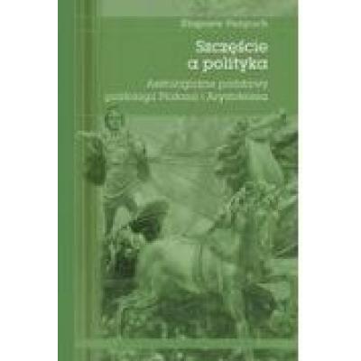 Szczęście a polityka. aretologiczne podstawy politologii platona i arystotelesa