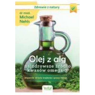 Olej z alg - najzdrowsze źródło kwasów omega-3