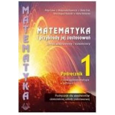Matematyka i przykłady jej zastosowań. klasa 1. podręcznik. zakres podstawowy i rozszerzony