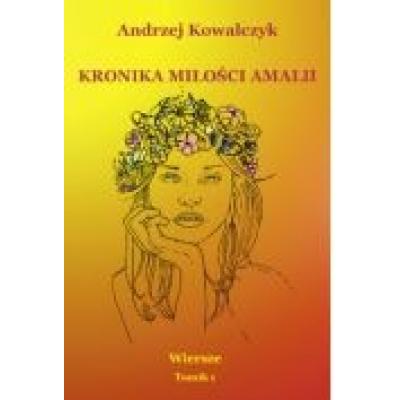 Kronika miłości amalii. wiersze tomik 1