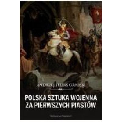 Polska sztuka wojenna za pierwszych piastów