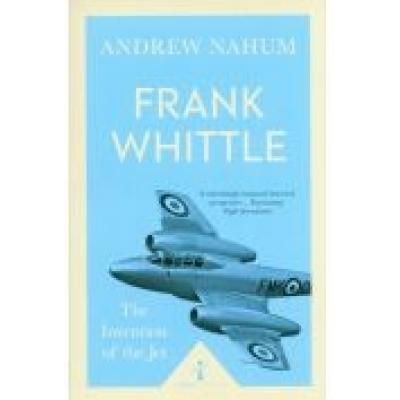 Frank whittle the invention of the jet