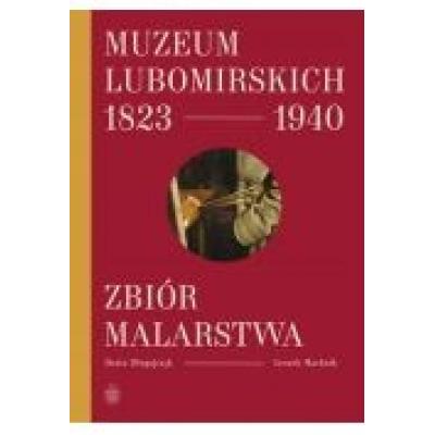 Muzeum lubomirskich 1823-1940. zbiór malarstwa