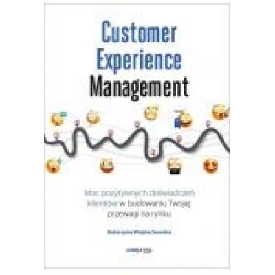 Customer experience management. moc pozytywnych...