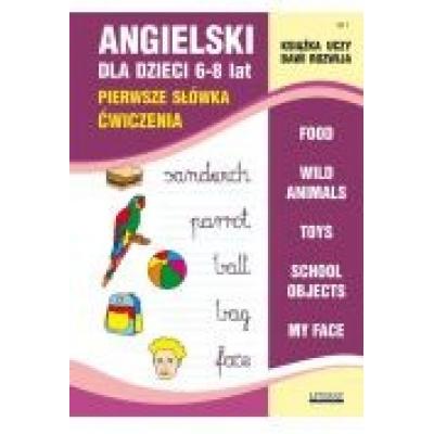 Książka uczy, bawi, rozwija. angielski dla dzieci 6-8 lat. pierwsze słówka. ćwiczenia część 1