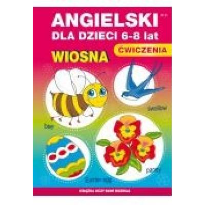 Książka uczy, bawi, rozwija. angielski dla dzieci 6-8 lat. wiosna. ćwiczenia