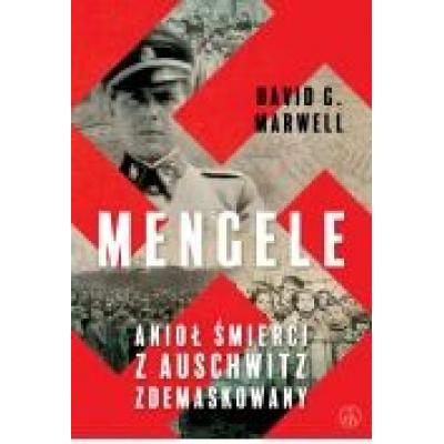 Mengele. anioł śmierci z auschwitz zdemaskowany