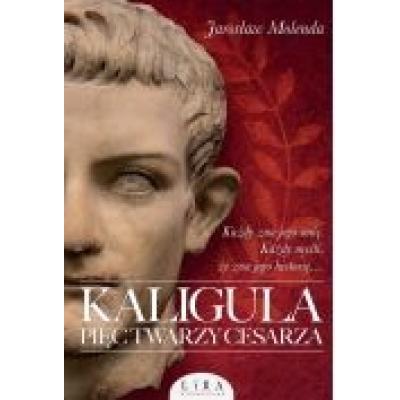 Kaligula. pięć twarzy cesarza
