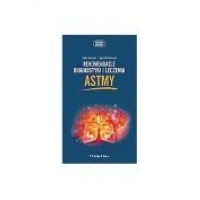 Rekomendacje diagnostyki i leczenia astmy