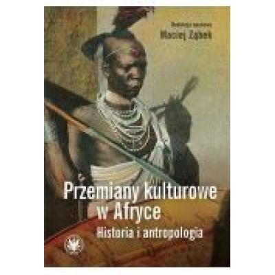 Przemiany kulturowe w afryce historia i antropologia