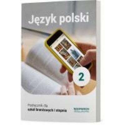 Język polski 2. podręcznik. szkoła branżowa i stopnia