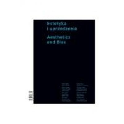 Estetyka i uprzedzenia / aesthetics and bias