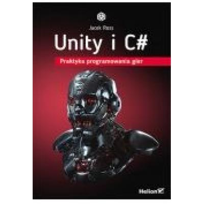 Unity i c#. praktyka programowania gier