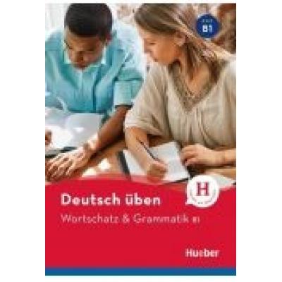Wortschatz & grammatik b1 neu hueber