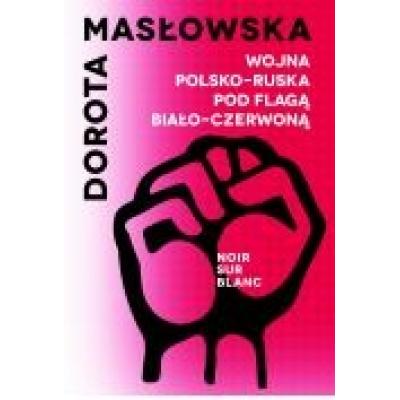 Wojna polsko-ruska pod flagą biało-czerwoną