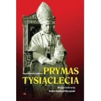 Prymas tysiąclecia. bł. stefan kardynał wyszyński