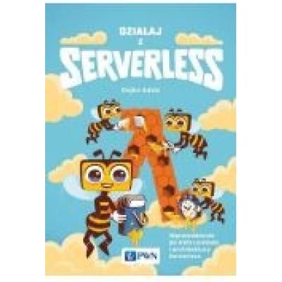 Działaj z serverless. wprowadzenie do aws lambda i architektury serverless
