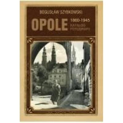 Opole 1860-1945 katalog fotografii