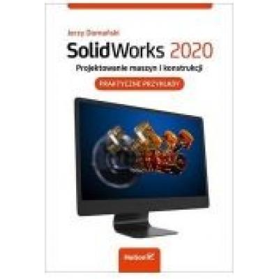 Solidworks 2020. projektowanie maszyn i konstr..