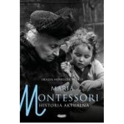 Maria montessori. historia aktualna