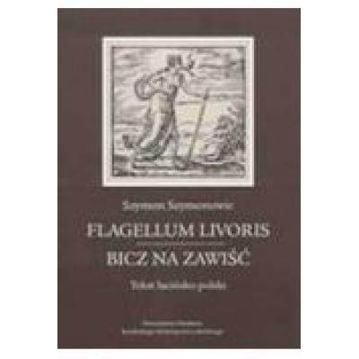 Flagellum livoris / bicz na zawiść. tekst łacińsko-polski