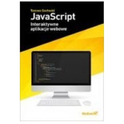 Javascript. interaktywne aplikacje webowe