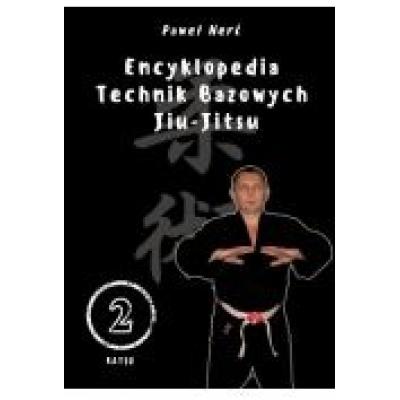 Encyklopedia technik bazowych jiu-jitsu. tom 2