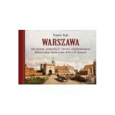 Warszawa. szlakiem gościńca adama jarzębskiego. rekonstrukcja miasta z roku 1643 w 25 obrazach