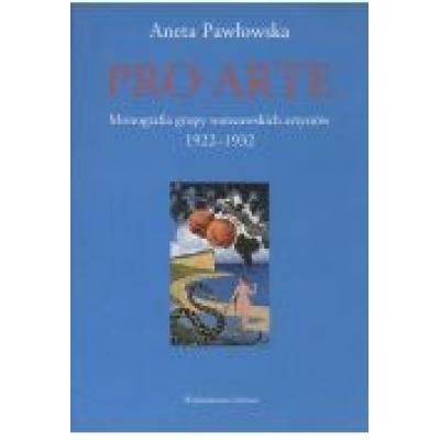 Pro arte. monografia grupy warszawskich artystów (1922–1932)