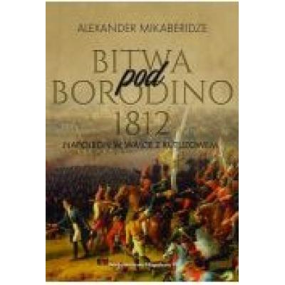 Bitwa pod borodino 1812. napoleon w walce z kutuzowem