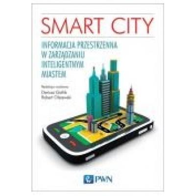 Smart city. informacja przestrzenna w zarządzaniu inteligentnym miastem.