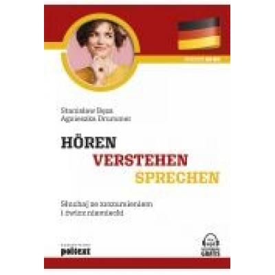 Hören - verstehen - sprechen. słuchaj ze zrozumieniem i ćwicz niemiecki