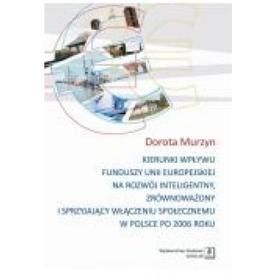 Kierunki wpływu funduszy unii europejskiej na rozwój inteligentny, zrównoważony i sprzyjający