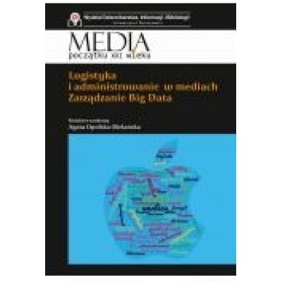 Logistyka i administrowanie w mediach. zarządzanie big data