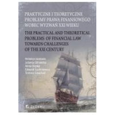 Praktyczne i teoretyczne problemy prawa finansowego wobec wyzwań xxi wieku