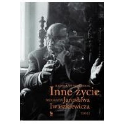 Inne życie. biografia jarosława iwaszkiewicza t.2