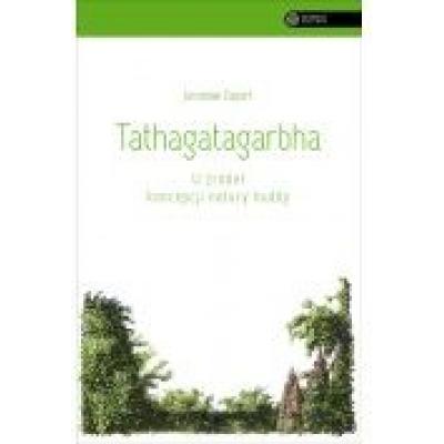Tathagatagarbha u źródeł koncepcji natury buddy