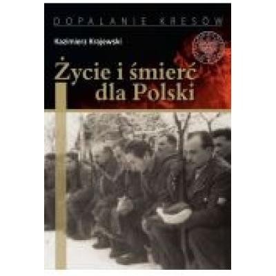 Życie i śmierć dla polski