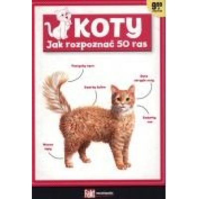 Koty. jak rozpoznać 50 ras. fakt encyklopedia 1/2016