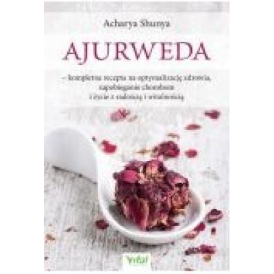 Ajurweda, kompletna recepta na optymalizację zdrowia