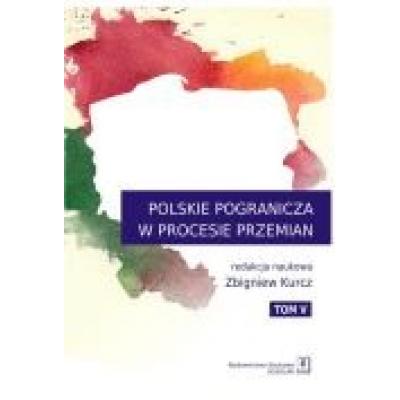 Polskie pogranicza w procesie przemian tom 5